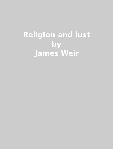 Religion and lust - James Weir | 