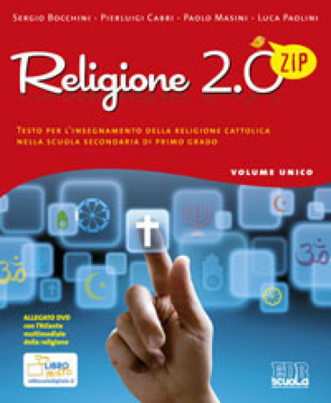 Religione 2.0 Zip. Testo per l'insegnamento della religione cattolica. Per la Scuola media - Sergio Bocchini - Pierluigi Cabri - Paolo Masini - Paolo Tommasini