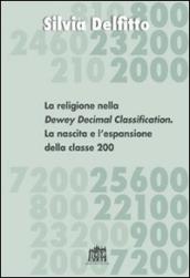 Religione nella Dewey Decimal Classification. La nascita e l espansione della classe 200 (La)