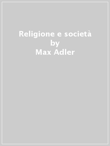 Religione e società - Max Adler