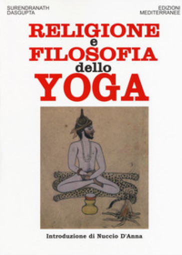 Religione e filosofia dello yoga - Surendranath N. Dasgupta