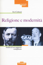 Religione e modernità. Analisi di un rapporto complicato