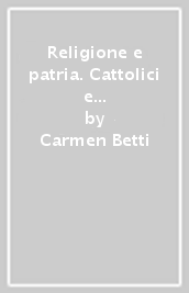 Religione e patria. Cattolici e scuola nell età giolittiana