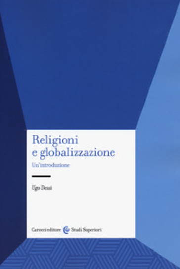 Religioni e globalizzazione. Un'introduzione - Ugo Dessì