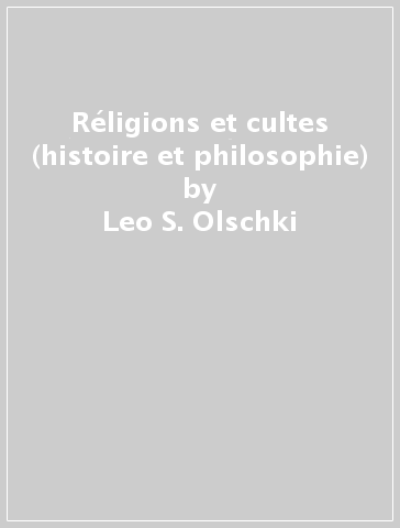 Réligions et cultes (histoire et philosophie) - Leo S. Olschki