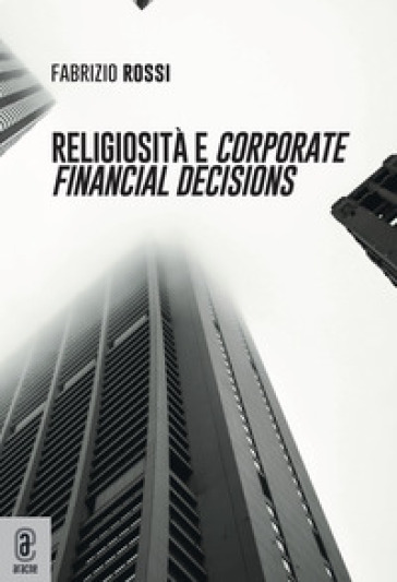 Religiosità e corporate financial decisions - Fabrizio Rossi
