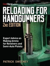 Reloading for Handgunners, 2nd Edition