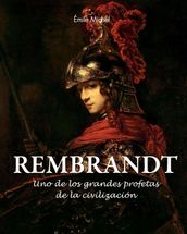 Rembrandt - Uno de los grandes profetas de la civilización»