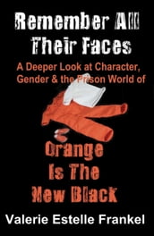 Remember All Their Faces A Deeper Look at Character, Gender and the Prison World of Orange Is The New Black