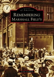 Remembering Marshall Field s