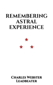 Remembering astral Experience