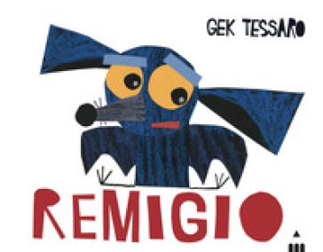 Remigio. Ediz. a colori - Gek Tessaro