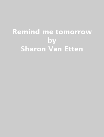 Remind me tomorrow - Sharon Van Etten