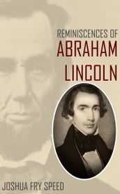 Reminiscences Of Abraham Lincoln: And Notes Of A Visit To California