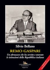 Remo Gaspari. Un abruzzese che ha servito e onorato le istituzioni della Repubblica Italiana