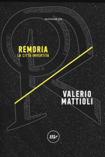 Remoria. La città invertita - Valerio Mattioli