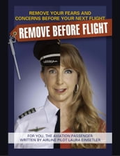 Remove Before Flight - Remove Your Fear and Concerns Before Your Next Flight!