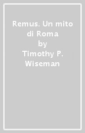 Remus. Un mito di Roma