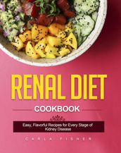 Renal Diet Cookbook: Easy, Flavorful Recipes for Every Stage of Kidney Disease