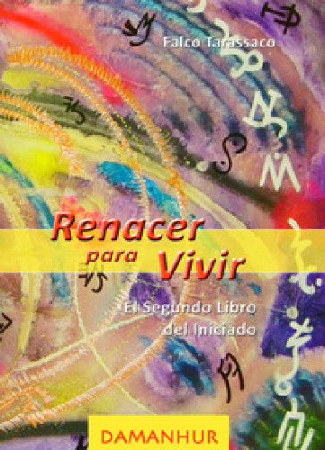 Renancer para vivir. El segundo libro del iniciado. Ediz. italiana, spagnola, inglese e tedesca - Falco Tarassaco