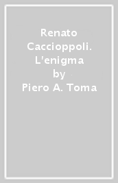 Renato Caccioppoli. L enigma