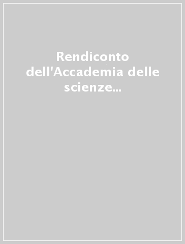 Rendiconto dell'Accademia delle scienze fisiche e matematiche. Serie IV. 79.