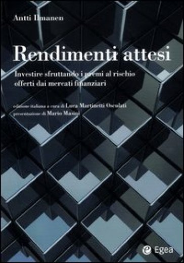 Rendimenti attesi. Investire sfruttando i premi al rischio offerti dai mercati finanziari - Antti Ilmanen