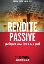 Rendite passive. Guadagnare senza lavorare... o quasi