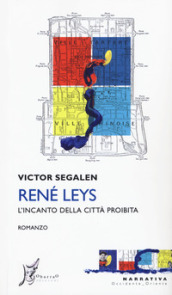 René Leys. L incanto della città proibita