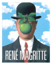 René Magritte. Una vita per l