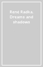 René & Radka. Dreams and shadows
