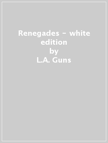 Renegades - white edition - L.A. Guns