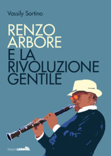 Renzo Arbore e la rivoluzione gentile - Vassily Sortino