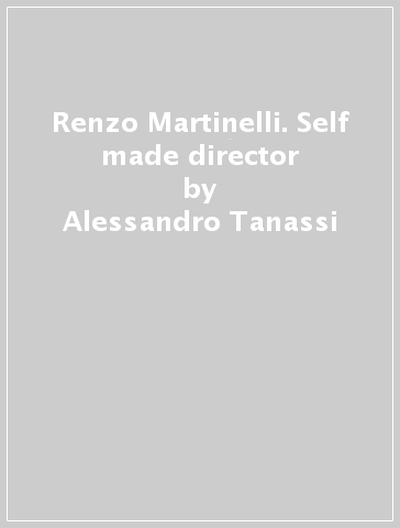 Renzo Martinelli. Self made director - Alessandro Tanassi