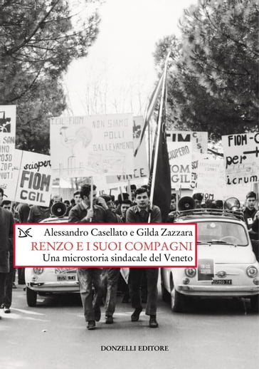 Renzo e i suoi compagni - Alessandro Casellato - Gilda Zazzara