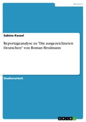 Reportageanalyse zu  Die ausgezeichneten Deutschen  von Roman Brodmann