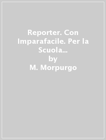 Reporter. Con Imparafacile. Per la Scuola media. Con ebook. Con espansione online. Vol. 2 - M. Morpurgo - Alessandro Marzo Magno - G. Recalcati
