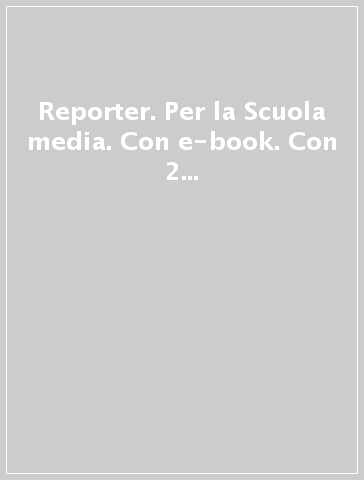 Reporter. Per la Scuola media. Con e-book. Con 2 espansioni online. Vol. 1