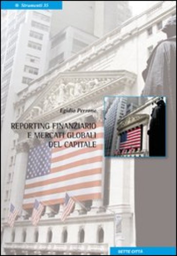 Reporting finanziario e mercati globali del capitale - Egidio Perrone