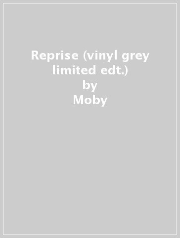 Reprise (vinyl grey limited edt.) - Moby