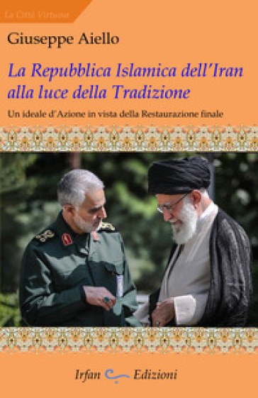 La Repubblica islamica dell'Iran alla luce della tradizione - Giuseppe Aiello
