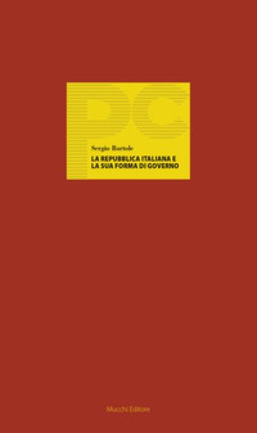 La Repubblica italiana e la sua forma di governo - Sergio Bartole