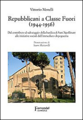 Repubblicani a Classe Fuori (1944-1956). Dal contributo al salvataggio della basilica di sant