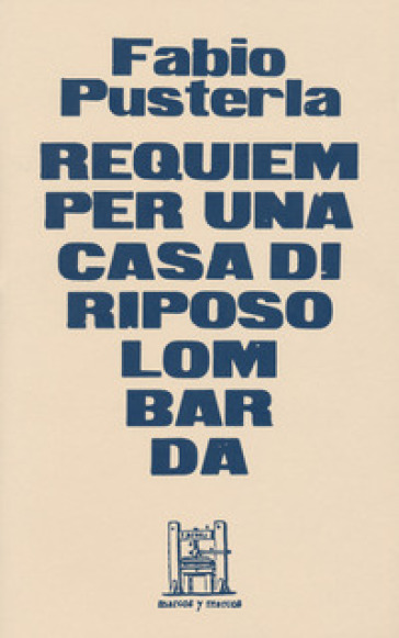 Requiem per una casa di riposo lombarda. Ediz. limitata - Fabio Pusterla