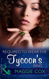 Required To Wear The Tycoon s Ring (Mills & Boon Modern)