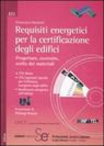 Requisiti energetici per la certificazione degli edifici. Progettare, costruire, scelta dei materiali. Ediz. illustrata. Con 2 CD-ROM - Domenico Nicoletti