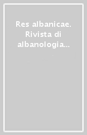 Res albanicae. Rivista di albanologia (2013). 1.