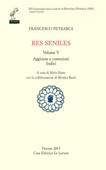 Res seniles. 5: Aggiunte correzioni. Indici - Francesco Petrarca