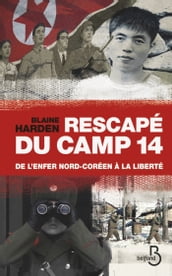 Rescapé du camp 14 : de l enfer nord coréen à la liberté