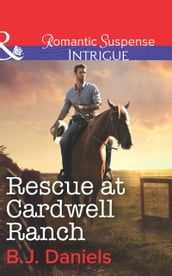 Rescue At Cardwell Ranch (Mills & Boon Intrigue)